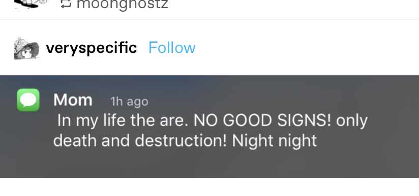 text from Mom: &quot;In my life there are no good signs! Only death and destruction! Night night