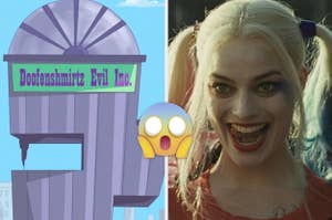 The evil lair of Doofenshmirtz from the show "Phineas and Ferb" and Margot Robbie as Dr. Harleen Quinzel / Harley Quinn in the movie "Suicide Squad."