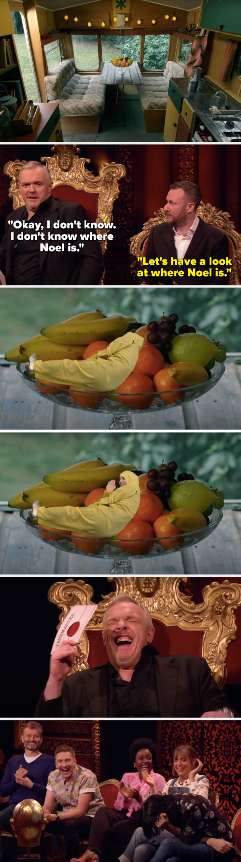 A caravan with no clear Noel, Greg says, &quot;Okay, I don&#x27;t know, I don&#x27;t know where Noel is,&quot; Alex says, &quot;Let&#x27;s have a look at where Noel is&quot; and we see Noel Fielding has been photoshoped into a fruit bowl and everyone laughs