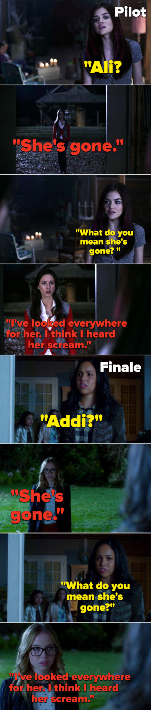 Aria looking for Aly the night she disappeared in the pilot and another girl looking for Addy the night she disappeared in the finale