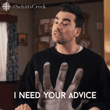 David from &quot;Schitt&#x27;s Creek&quot; saying &quot;I need your advice&quot;