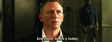James Bond saying &quot;Everybody needs a hobby&quot;