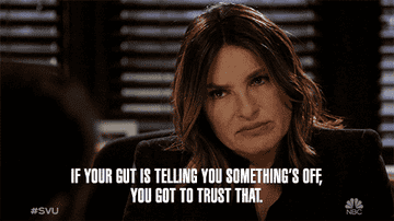 Olivia Benson from &quot;Law and Order SVU&quot; saying &quot;If your gut is telling you something&#x27;s off, you got to trust that.&quot;