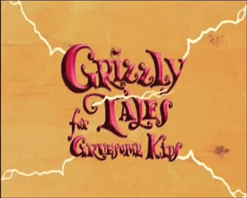 Opening credit snapshot which reads &quot;Grizzly Tales for Gruesome Kids&quot; with lightening bolts going through the words 