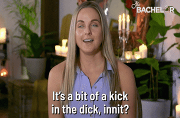 Contestant on &quot;The Bachelor&quot; Au saying &quot;It&#x27;s a bit of a kick in the dick, innit?&quot;