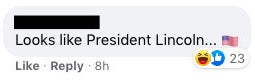 One person said &quot;Looks like President Lincoln...[american flag emoji]