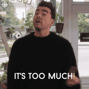 A gif of Dan Levy saying &quot;It&#x27;s too much!&quot;
