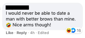 One person said &quot;I would never be able to date a man with better browns than mine [laughing crying emoji] Nice arms though!&quot;