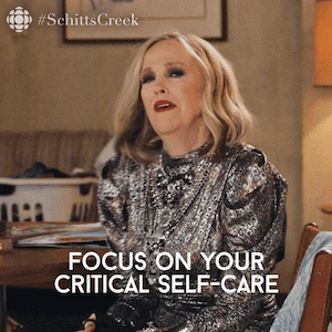 Moira saying &quot;FOCUS ON YOUR CRITICAL SELF-CARE&quot;