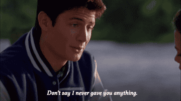 Nathan saying, &quot;Don&#x27;t say I never gave you anything&quot; on One Tree Hill