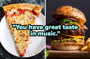 "You have great taste in music" over pizza and a burger