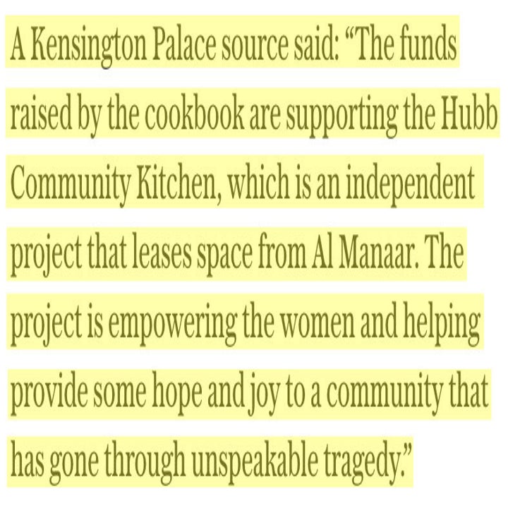 A Kensington Palace source said: "The funds raised by the cookbook are supporting the Hubb Community Kitchen, which is an independent project that leases space from Al Manaar"