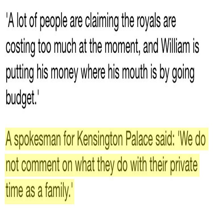'A lot of people are claiming the royals are costing too much at the moment, and William is putting his money where his mouth is by going budget.'