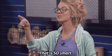 Nicole from Big Brother saying, That is so smart&quot;