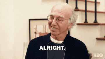 Larry David curls his lip in resignation and says, &quot;Alright, okay,&quot; on Curb Your Enthusiasm