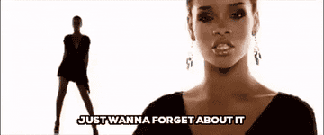 Rihanna sings, &quot;Just wanna forget about it&quot;