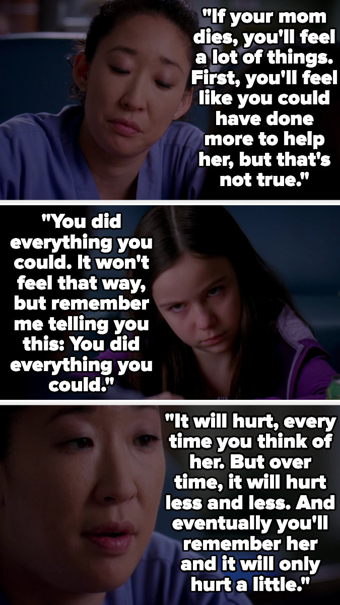 Cristina tells a young girl that if her mom dies, she&#x27;ll feel like she could&#x27;ve done more, but that&#x27;s not true; she did everything she could. Cristina says it&#x27;ll hurt every time she thinks of her mom, but will hurt less and less over time