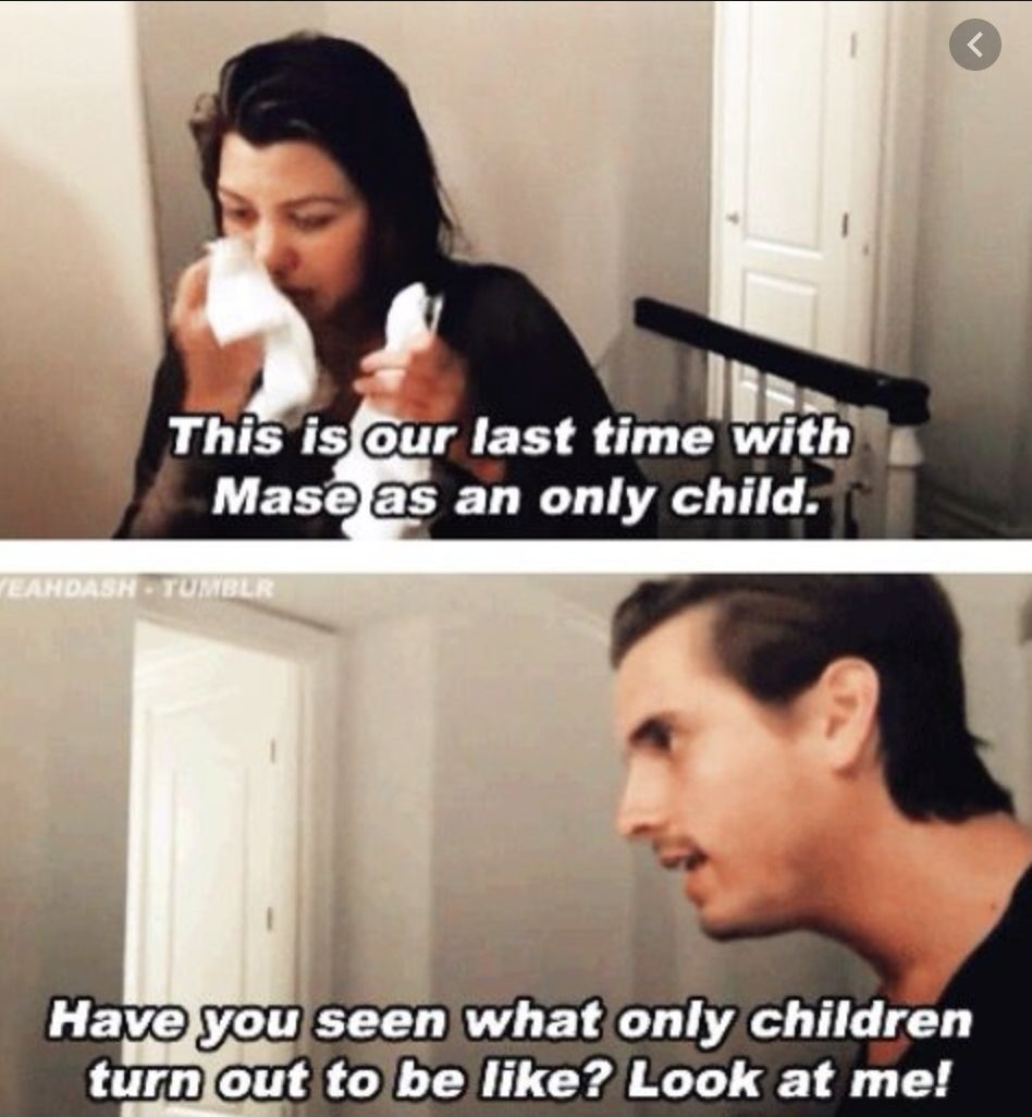 Kourtney emotionally saying, &quot;This is our last time with Mase as an only child&quot; and Scott saying, &quot;Have you seen what only children turn out to be like? Look at me!&quot;