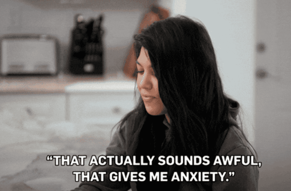 Gif of Kourtney Kardashian saying &quot;That actually sounds awful, that gives me anxiety&quot;