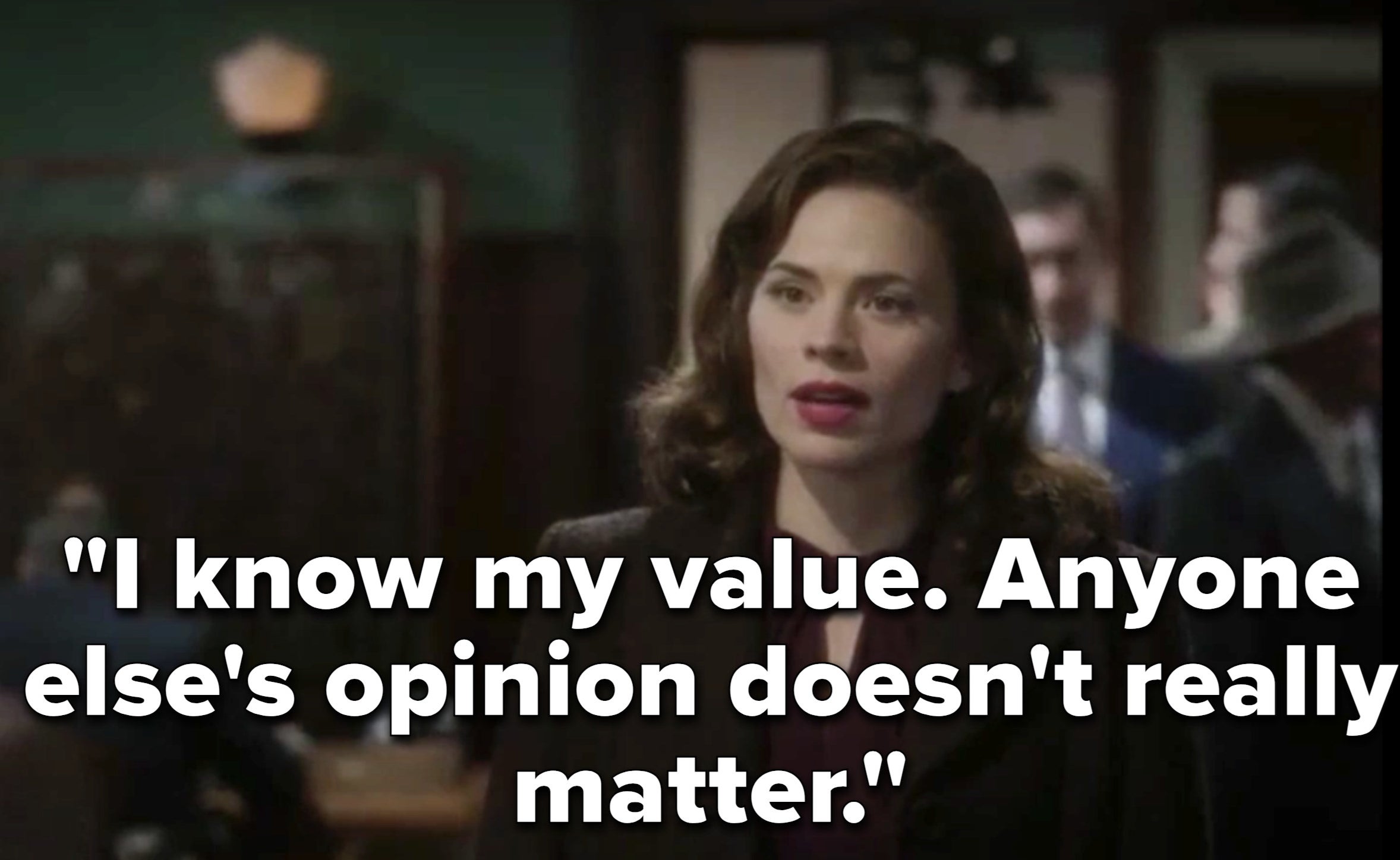 "I know my value. Anyone else's opinion doesn't really matter"