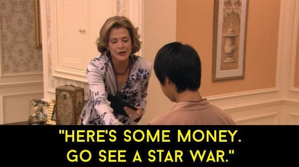 Lucille says &quot;Here&#x27;s some money, go see a Star War&quot;