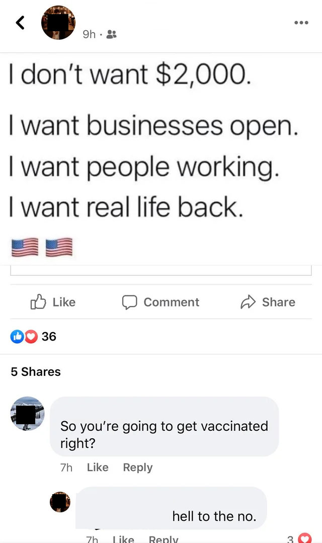 &quot;I don&#x27;t want $2,000; I want businesses open, I want people working, I want real life back&quot; Response: So you&#x27;re going to get vaccinated right? &quot;Hell to the no&quot;