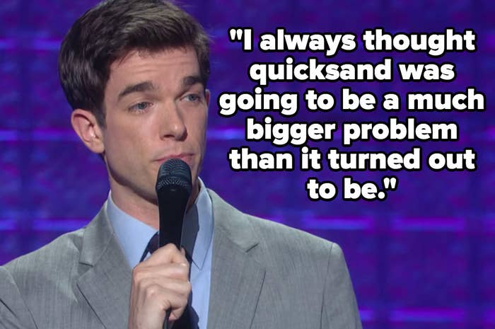 John Mulaney does a stand-up bit about how overblown the threat of quicksand was