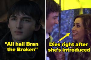 Bran from Game of Thrones with caption "All hail Bran the Broken" and Tracy from How I Met Your Mother with "Dies right after she's introduced"