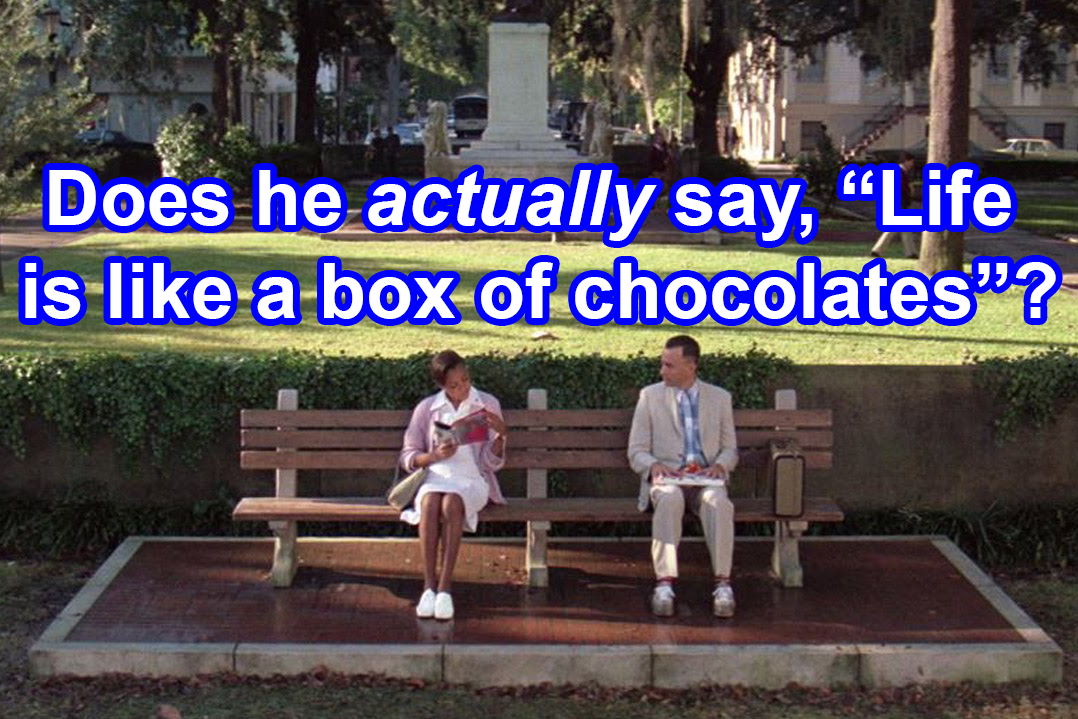 An image of Forrest Gump with the question &quot;Does he actually say Life is like a box of chocolates?&quot;