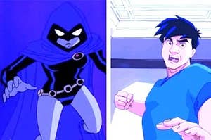 Raven from Teen Titans and animated Jackie from Jackie Chan Adventures