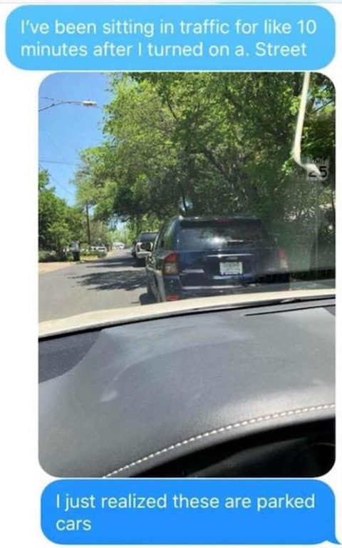 person who sat in traffic for a while behind parked cars