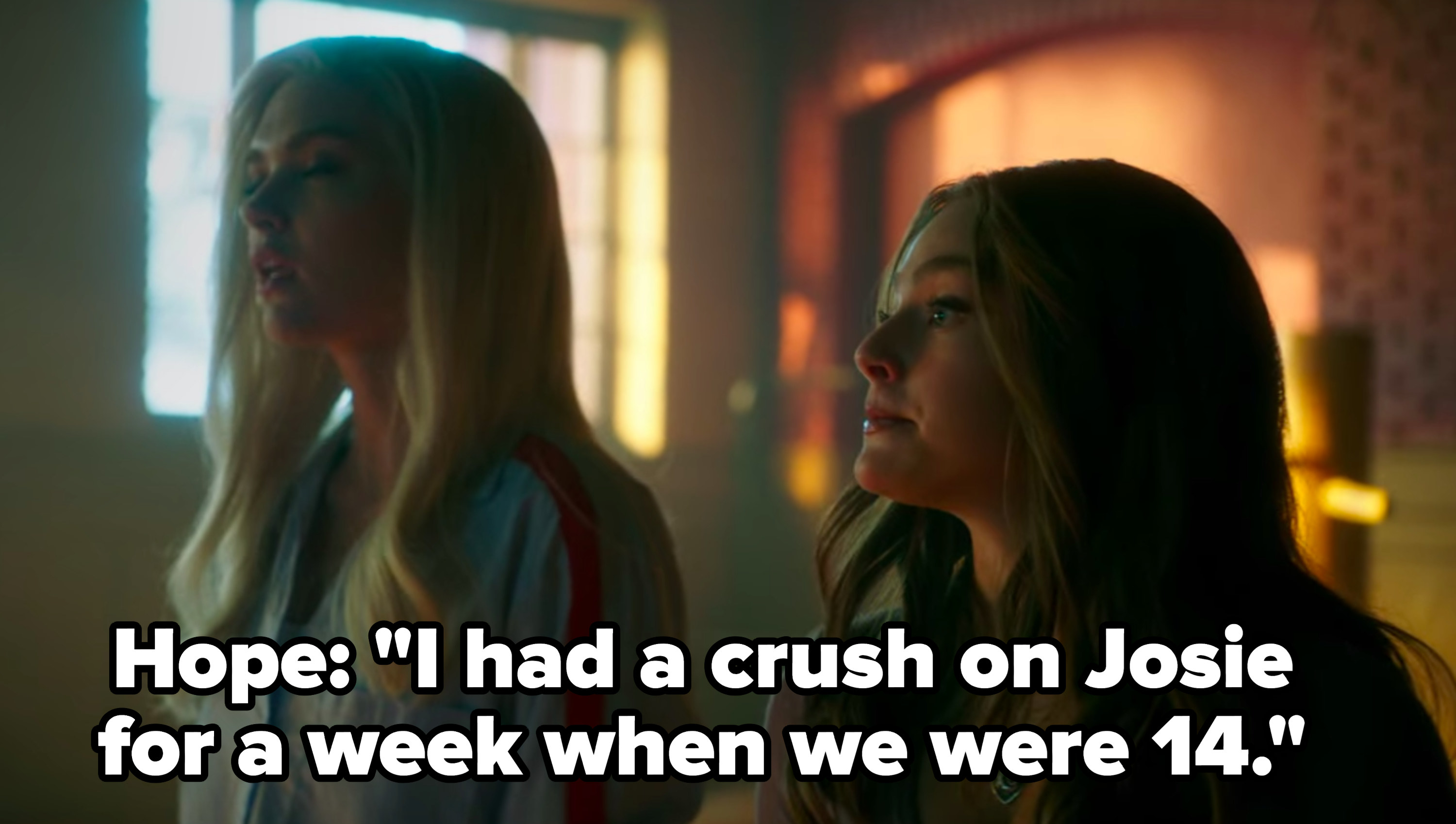 Hope says she had a crush on Josie for a week when they were all 14