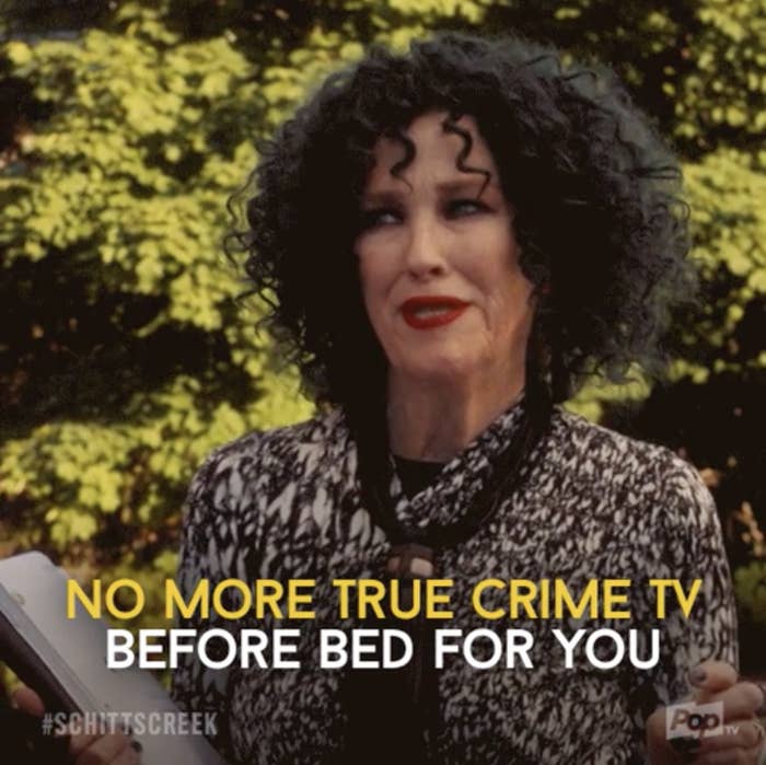 Moira telling someone they're no longer allowed to watch true crime before bed