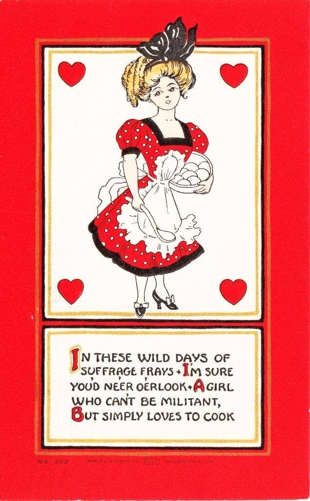 A woman cooking with, &quot;In these wild days of suffrage frays, I&#x27;m sure youd ne&#x27;er overlook a girl who can&#x27;t be militant, but simply loves to cook&quot;