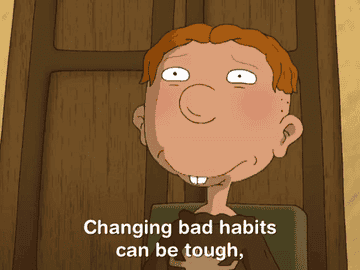 &quot;Changing bad habits can be tough, but sometimes such action is absolutely imperative&quot;