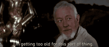 GIF from Star Wars: A New Hope of Obi-Wan saying &quot;I&#x27;m getting too old for this sort of thing&quot;