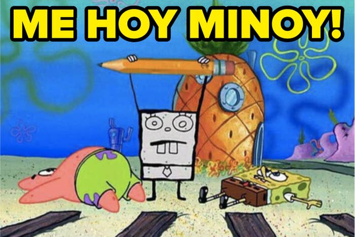 animated sponge holds a pencil over its head yelling the made-up phrase ME HOY MINOY!