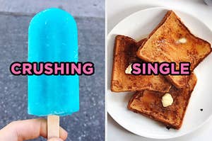 On the left, someone holding a blue raspberry popsicle labeled "crushing," an on the right, three slices of buttered toast on a plate labeled "single"