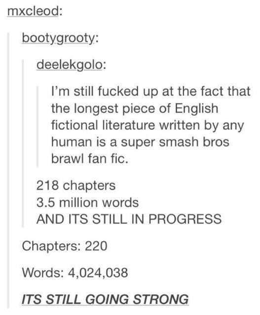 &quot;The longest piece of English literature is a Suoer Smash Bros Brawl fanfic,&quot; Reply: &quot;4,024,038 words and still going strong&quot;