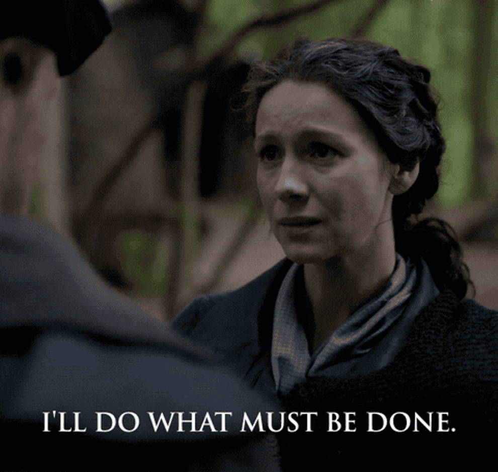 A character from outlander saying &quot;I&#x27;ll do what must be done&quot;