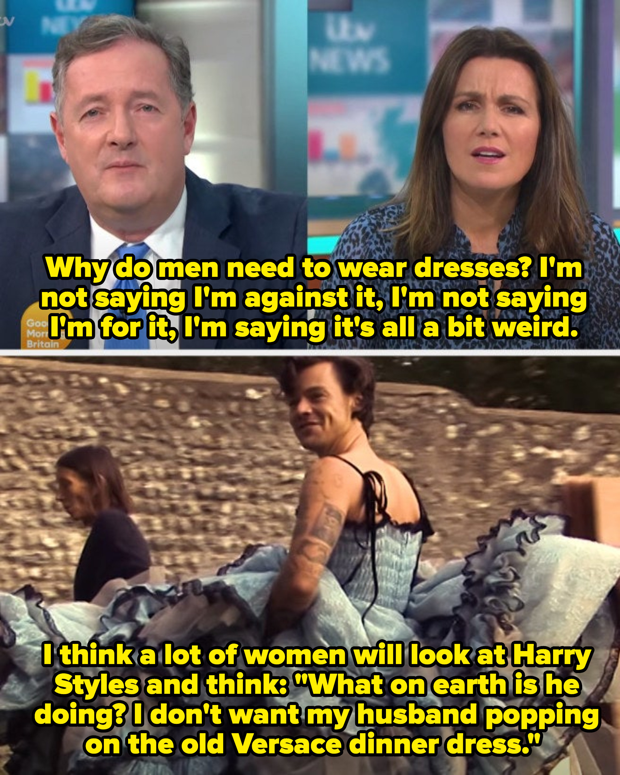 Piers commenting on Styles&#x27;s Vogue cover, saying: &quot;What on earth is he doing? I don&#x27;t want my husband popping on the old Versace dinner dress&quot;