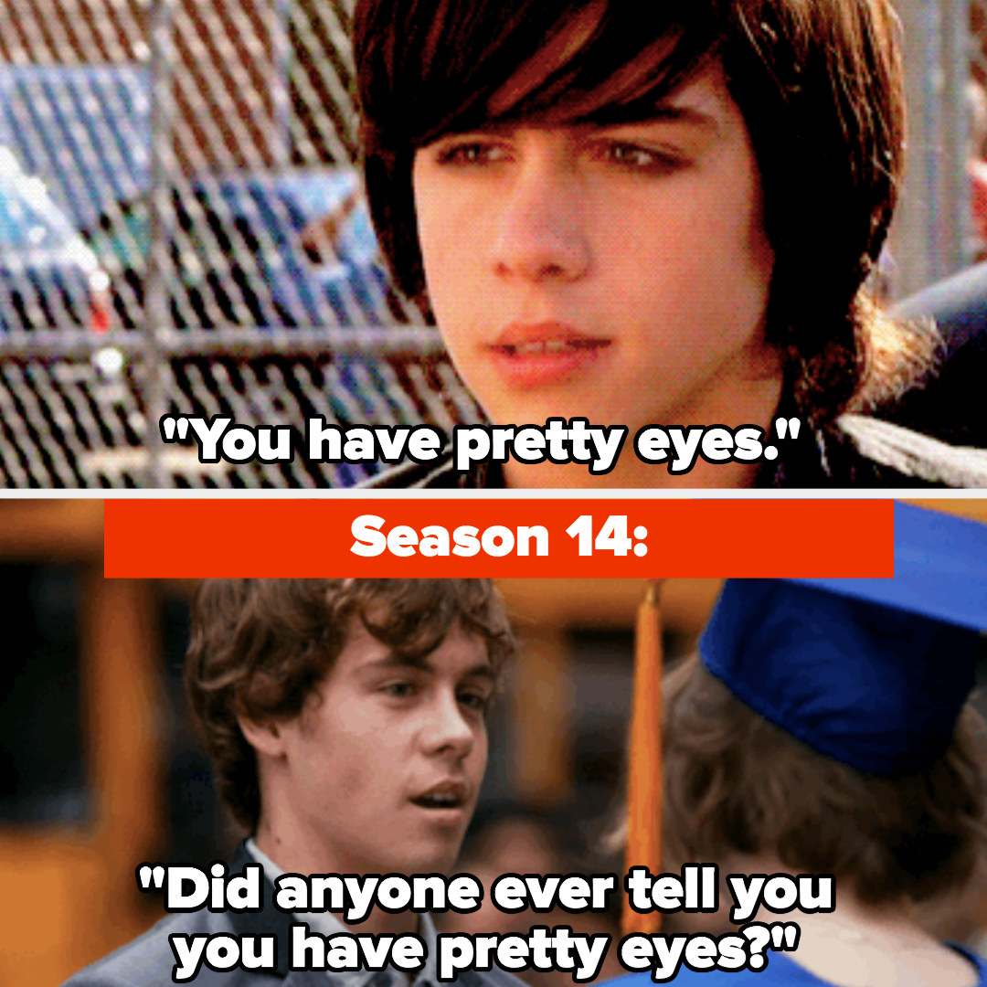 Season 10: &quot;You have pretty eyes,&quot; Season 14: &quot;Did anyone ever tell you you have pretty eyes?&quot;