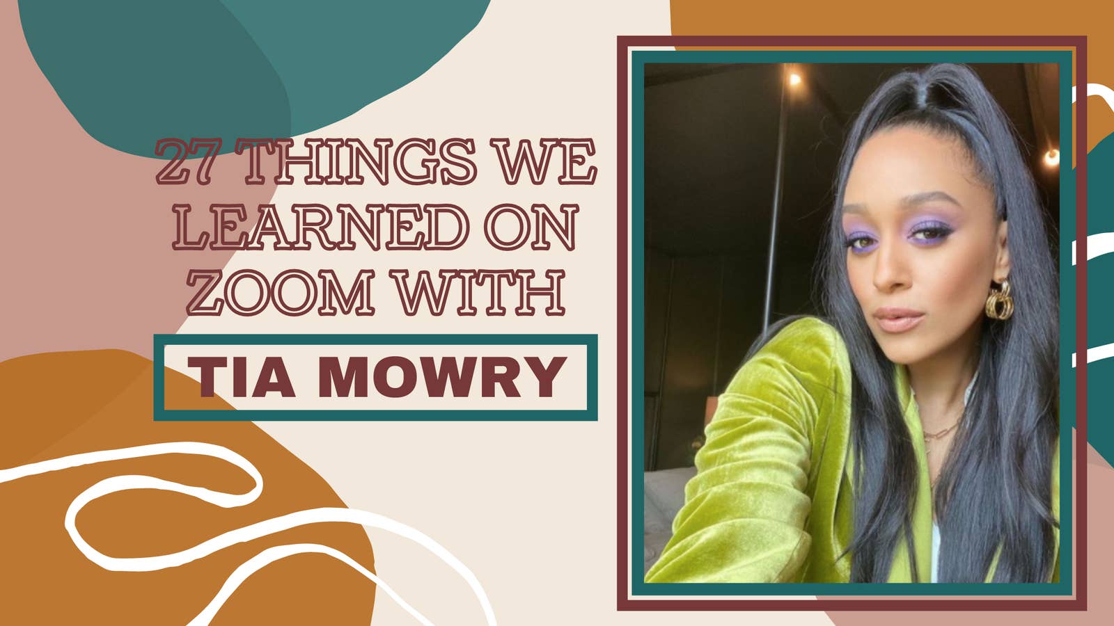 A graphic that reads, &quot;27 Things We Learned On Zoom With Tia Mowry&quot;