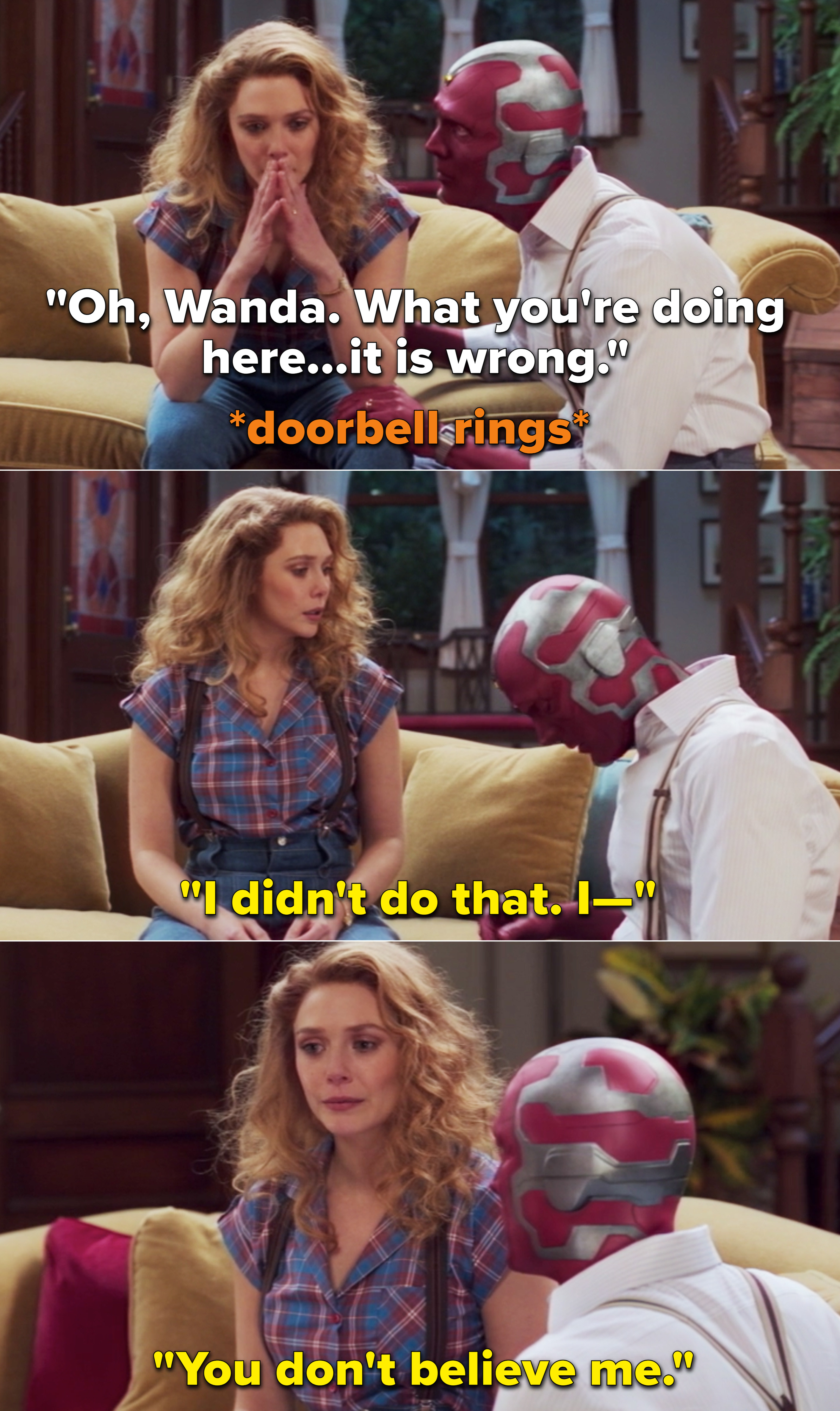 A doorbell ringing while Wanda and Vision fight and Wanda saying, &quot;I didn&#x27;t do that. I— You don&#x27;t believe me&quot;