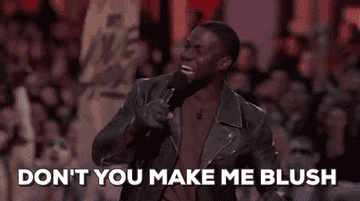 Kevin Hart saying &quot;Don&#x27;t you make me blush&quot;