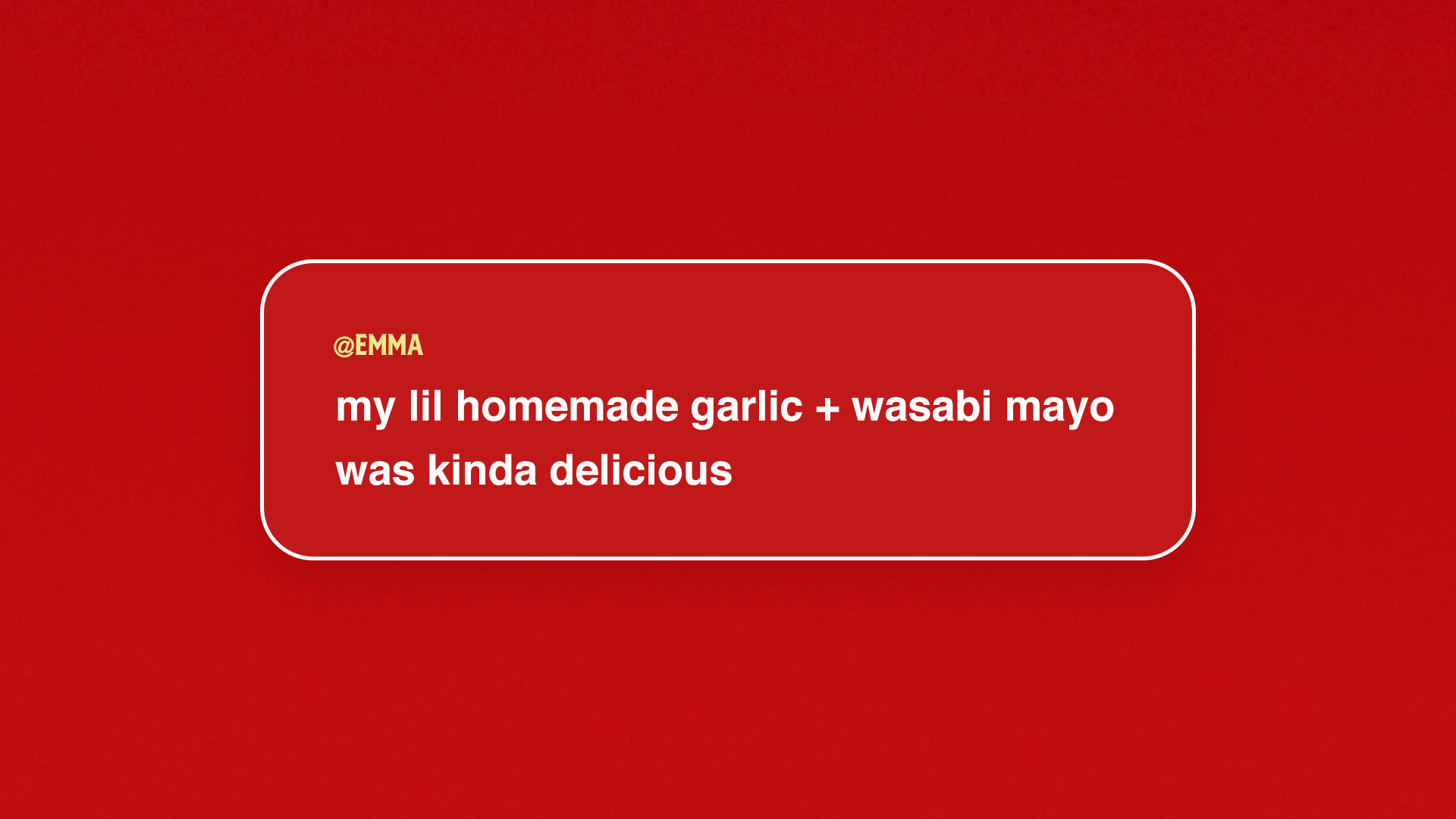 Text that says &quot;My lil homemade garlic + wasabi mayo was kinda delicious&quot;