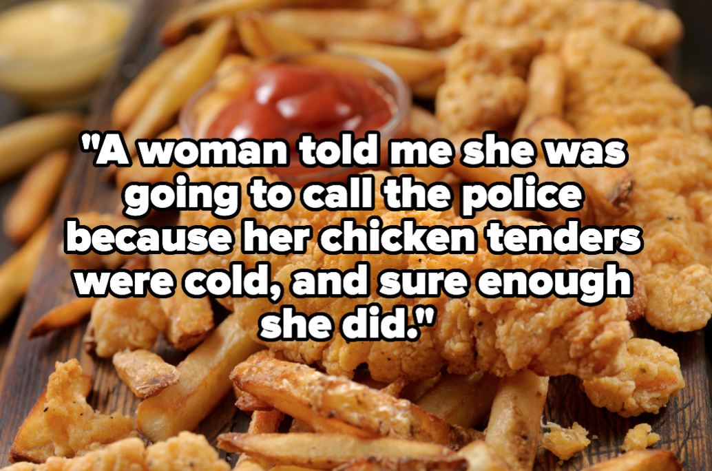 Chicken tenders with the words &quot;A woman told me she was going to call the police because her chicken tenders were cold, and sure enough she did.&quot; 