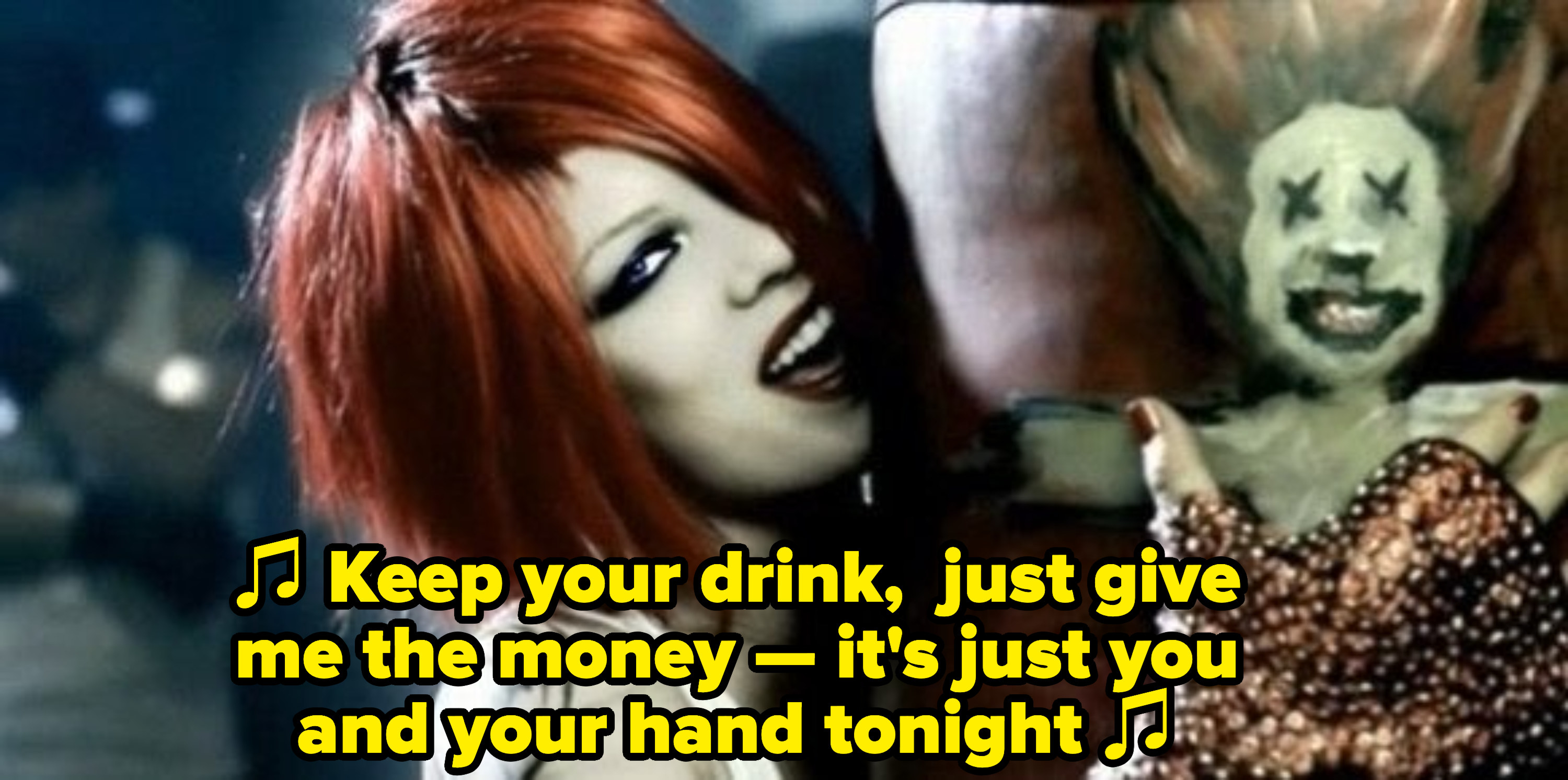 Pink singing: &quot;Keep your drink, just give me the money -- it&#x27;s just you and your hand tonight&quot;