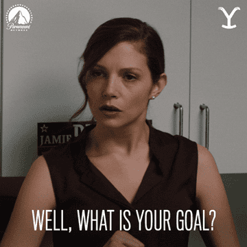 Person saying &quot;what is your goal?&quot;