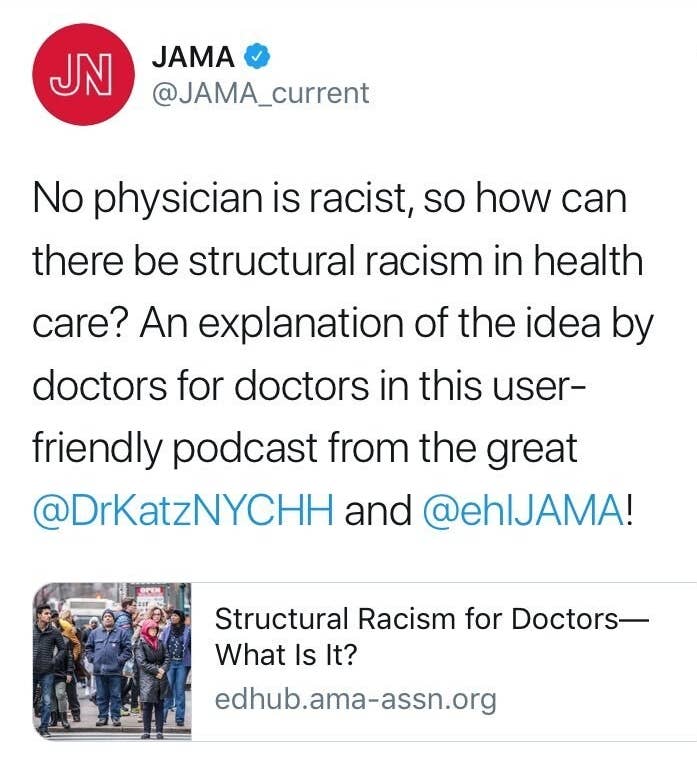 A tweet from JAMA reads &quot;No physician is racist, so how can there be structural racism in health care? An explanation of the idea by doctors for doctors in this user-friendly podcast&quot;